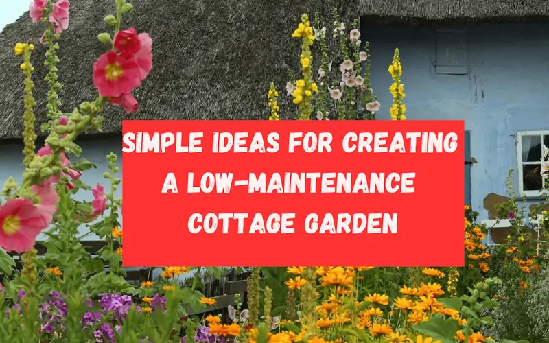 Simple Ideas for Creating a Low Maintenance Cottage Garden - Christine ...